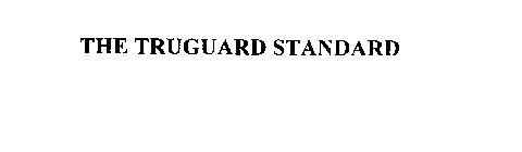 THE TRUGUARD STANDARD