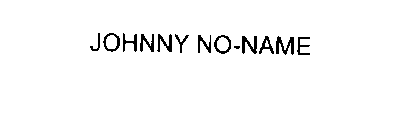 JOHNNY NO-NAME