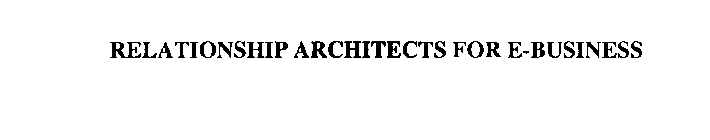 RELATIONSHIP ARCHITECTS FOR E-BUSINESS