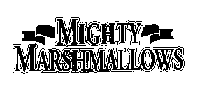 MIGHTY MARSHMALLOWS