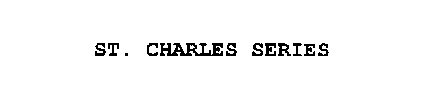 ST. CHARLES SERIES