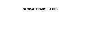 GLOBAL TRADE LIAISON