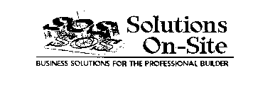 SOS SOLUTIONS ON SITE BUSINESS SOLUTIONS FOR THE PROFESSIONAL BUILDER