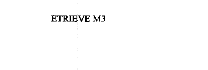 ETRIEVE M3