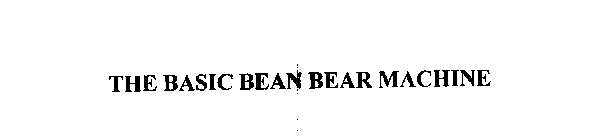 THE BASIC BEAN BEAR MACHINE
