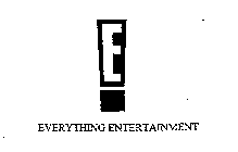 E! EVERYTHING ENTERTAINMENT