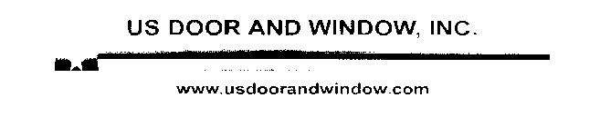 US DOOR AND WINDOW, INC. WWW.USDOORANDWINDOW.COM