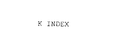 K INDEX