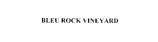 BLEU ROCK VINEYARD