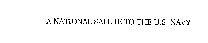 A NATIONAL SALUTE TO THE U.S. NAVY