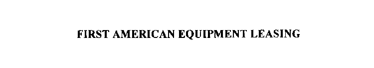 FIRST AMERICAN EQUIPMENT LEASING