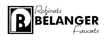 B ROBINETS BELANGER FAUCETS