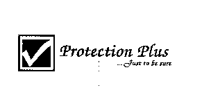 PROTECTION PLUS ... JUST TO BE SURE