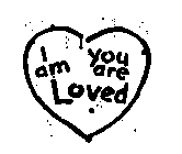 I AM YOU ARE LOVED
