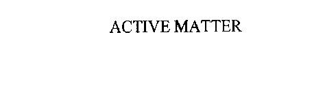 ACTIVE MATTER