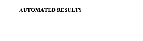 AUTOMATED RESULTS