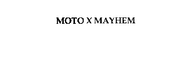 MOTO X MAYHEM