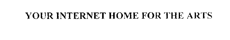YOUR INTERNET HOME FOR THE ARTS
