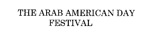 THE ARAB AMERICAN DAY FESTIVAL