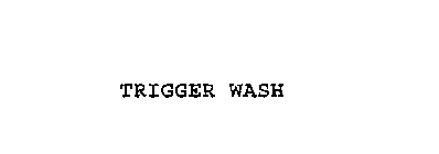 TRIGGER WASH