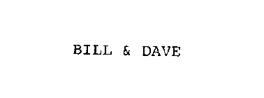 BILL & DAVE