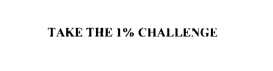 TAKE THE 1% CHALLENGE