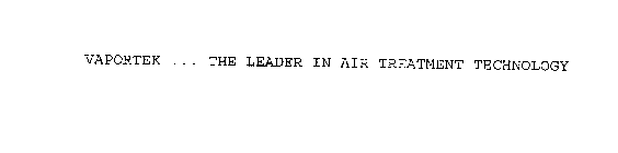 VAPORTEK ... THE LEADER IN AIR TREATMENT TECHNOLOGY