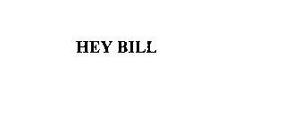 HEY BILL
