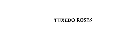 TUXEDO ROSES