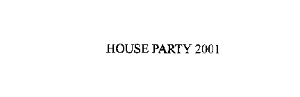 HOUSE PARTY 2001