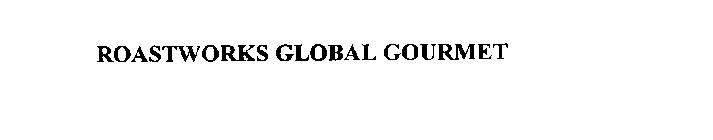 ROASTWORKS GLOBAL GOURMET