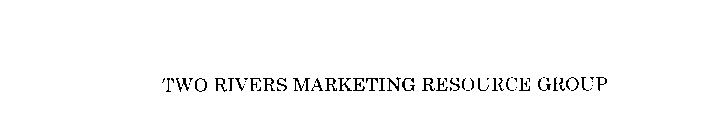 TWO RIVERS MARKETING RESOURCE GROUP
