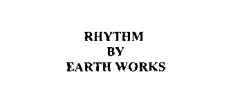 RHYTHM BY EARTH WORKS