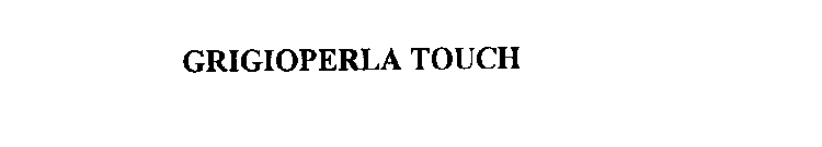 GRIGIOPERLA TOUCH