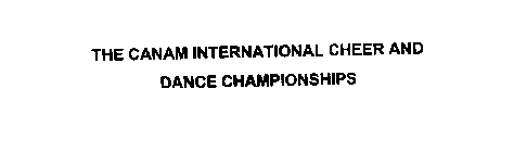 THE CANAM INTERNATIONAL CHEER AND DANCE CHAMPIONSHIPS