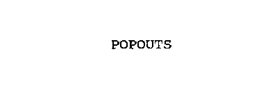 POPOUTS
