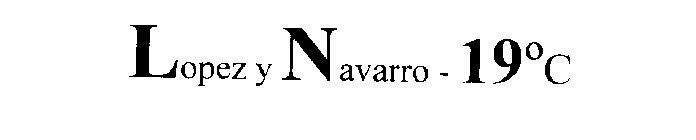 LOPEZ Y NAVARRO- 19° C