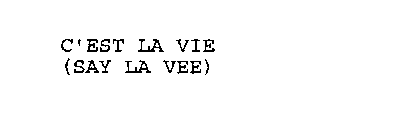 C'EST LA VIE (SAY LA VEE)