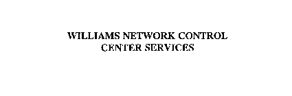WILLIAMS NETWORK CONTROL CENTER SERVICES