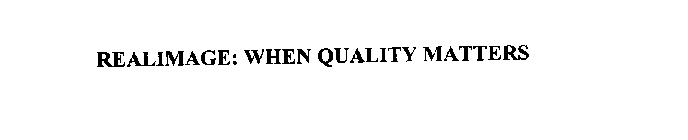 REALIMAGE: WHEN QUALITY MATTERS