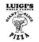 LUIGI'S WORLD FAMOUS GIANT SLICE PIZZA