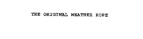 THE ORIGINAL WEATHER ROPE