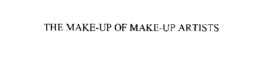 THE MAKE-UP OF MAKE-UP ARTISTS