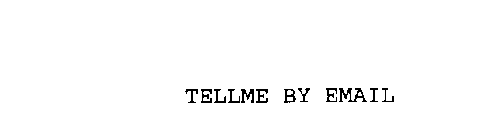 TELLME BY EMAIL