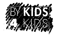BY KIDS 4 KIDS