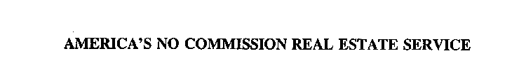AMERICA'S NO COMMISSION REAL ESTATE SERVICE