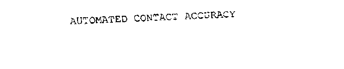 AUTOMATED CONTACT ACCURACY
