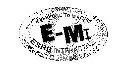EVERYONE TO MATURE E-MI ESRB INTERACTIVE