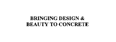 BRINGING DESIGN & BEAUTY TO CONCRETE