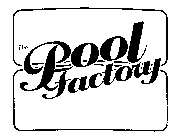 THE POOL FACTORY
